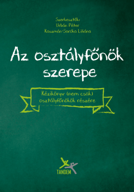 Az osztályfőnök szerepe - kézikönyv (nem csak) osztályfőnökök részére 